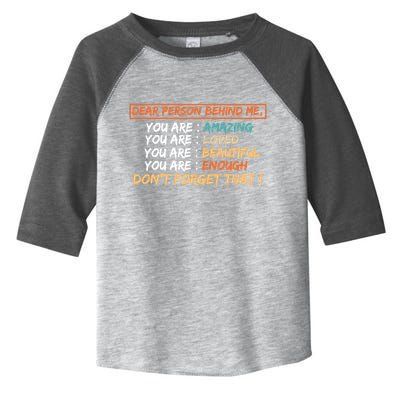 To The Person Behind Me You Are Amazing Beautiful And Enough Toddler Fine Jersey T-Shirt