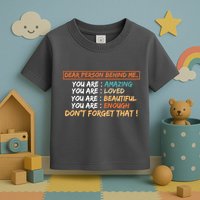 To The Person Behind Me You Are Amazing Beautiful And Enough Toddler T-Shirt