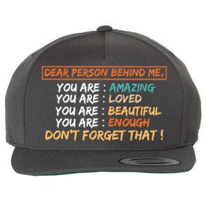 To The Person Behind Me You Are Amazing Beautiful And Enough Wool Snapback Cap