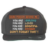 To The Person Behind Me You Are Amazing Beautiful And Enough Wool Snapback Cap