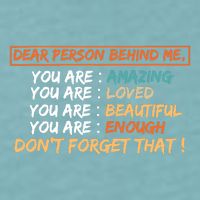 To The Person Behind Me You Are Amazing Beautiful And Enough Sueded Cloud Jersey T-Shirt
