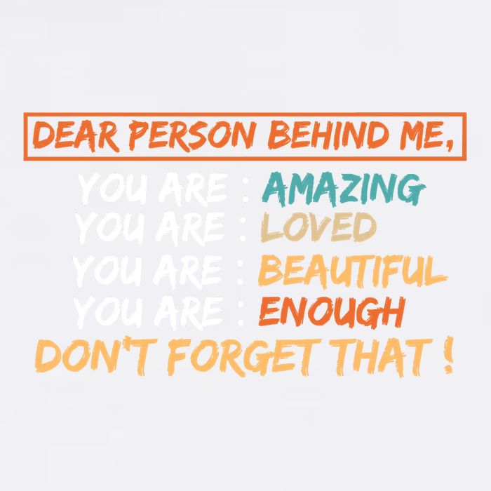 To The Person Behind Me You Are Amazing Beautiful And Enough Garment-Dyed Sweatshirt