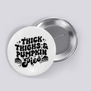 Thick Thighs Pumpkin Pies Autumn Thanksgiving Groovy Retro Button