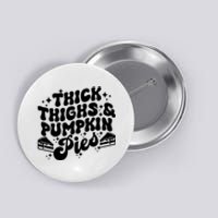 Thick Thighs Pumpkin Pies Autumn Thanksgiving Groovy Retro Button