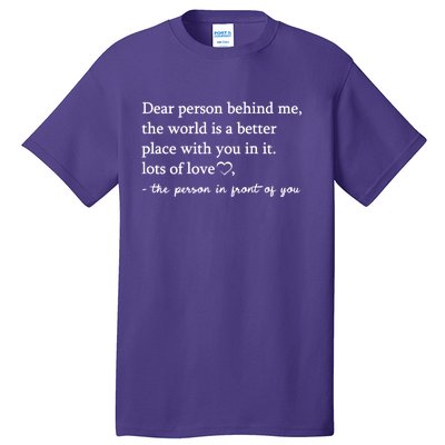 To The Person Behind Me Dear Person Behind Me You Matter Tall T-Shirt