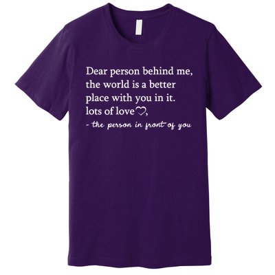 To The Person Behind Me Dear Person Behind Me You Matter Premium T-Shirt