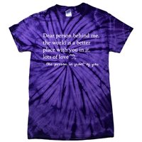 To The Person Behind Me Dear Person Behind Me You Matter Tie-Dye T-Shirt