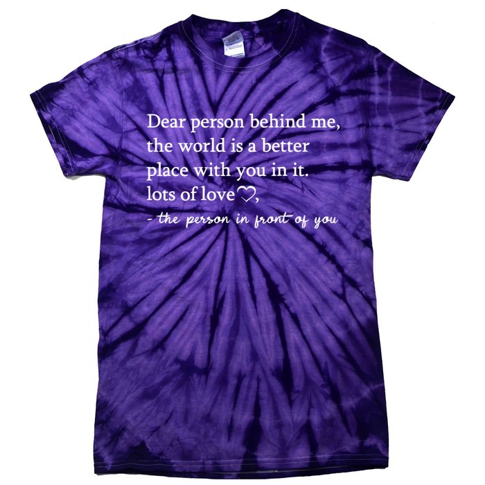 To The Person Behind Me Dear Person Behind Me You Matter Tie-Dye T-Shirt