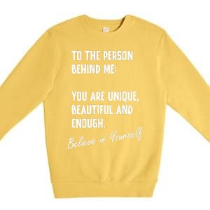 To The Person Behind Me You Are Unique, Beautiful And Enough Premium Crewneck Sweatshirt