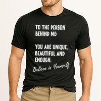 To The Person Behind Me You Are Unique, Beautiful And Enough Performance Shirt