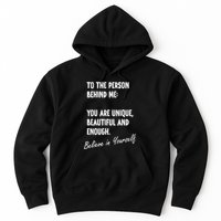 To The Person Behind Me You Are Unique, Beautiful And Enough Hoodie