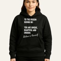 To The Person Behind Me You Are Unique, Beautiful And Enough Hoodie