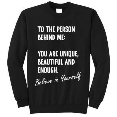 To The Person Behind Me You Are Unique, Beautiful And Enough Sweatshirt