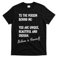 To The Person Behind Me You Are Unique, Beautiful And Enough T-Shirt