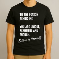 To The Person Behind Me You Are Unique, Beautiful And Enough T-Shirt