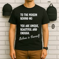 To The Person Behind Me You Are Unique, Beautiful And Enough T-Shirt