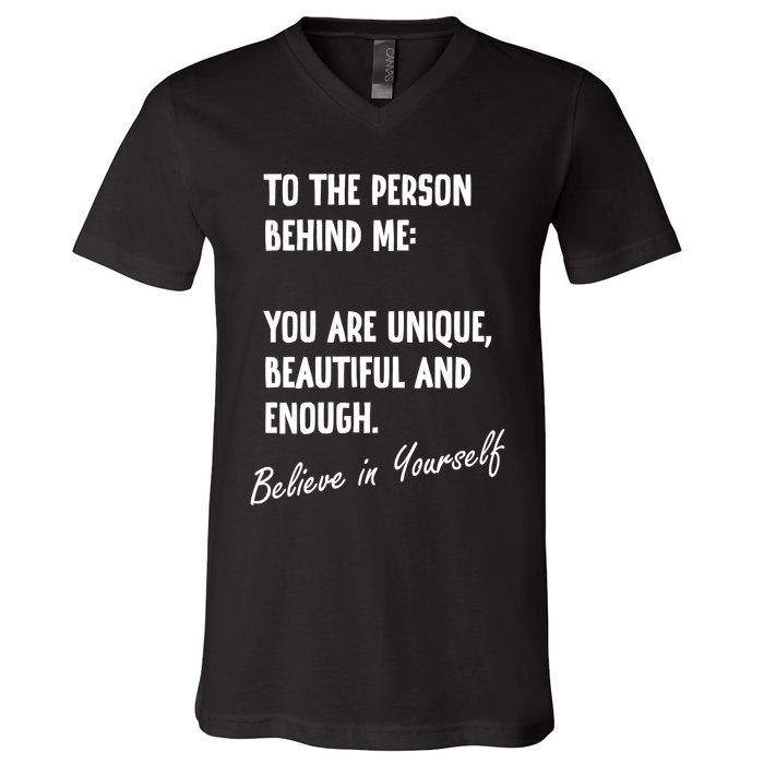 To The Person Behind Me You Are Unique, Beautiful And Enough V-Neck T-Shirt