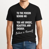 To The Person Behind Me You Are Unique, Beautiful And Enough V-Neck T-Shirt