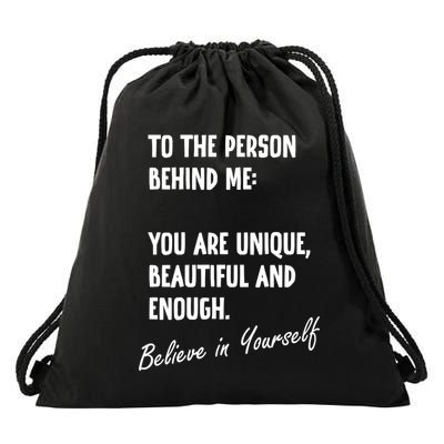 To The Person Behind Me You Are Unique, Beautiful And Enough Drawstring Bag