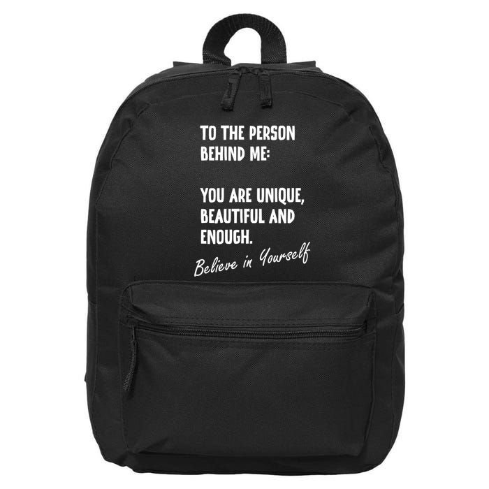 To The Person Behind Me You Are Unique, Beautiful And Enough 16 in Basic Backpack