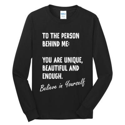 To The Person Behind Me You Are Unique, Beautiful And Enough Tall Long Sleeve T-Shirt