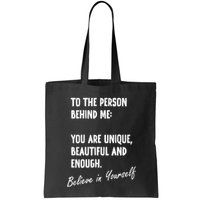 To The Person Behind Me You Are Unique, Beautiful And Enough Bag