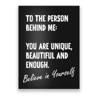 To The Person Behind Me You Are Unique, Beautiful And Enough Poster