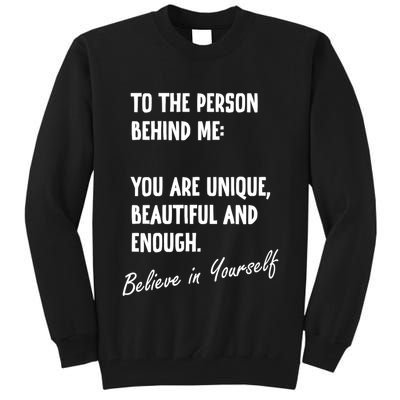 To The Person Behind Me You Are Unique, Beautiful And Enough Tall Sweatshirt