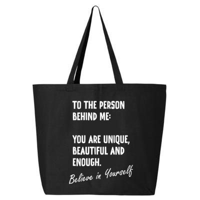 To The Person Behind Me You Are Unique, Beautiful And Enough 25L Jumbo Tote