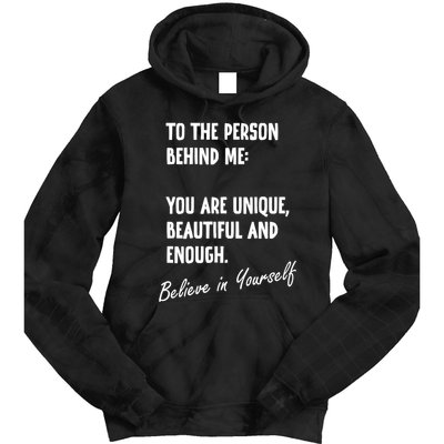 To The Person Behind Me You Are Unique, Beautiful And Enough Tie Dye Hoodie