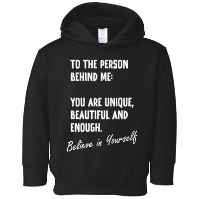 To The Person Behind Me You Are Unique, Beautiful And Enough Toddler Hoodie