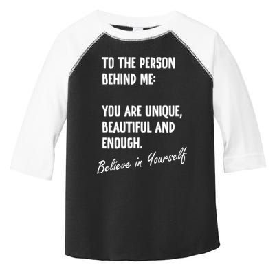 To The Person Behind Me You Are Unique, Beautiful And Enough Toddler Fine Jersey T-Shirt