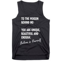 To The Person Behind Me You Are Unique, Beautiful And Enough Tank Top