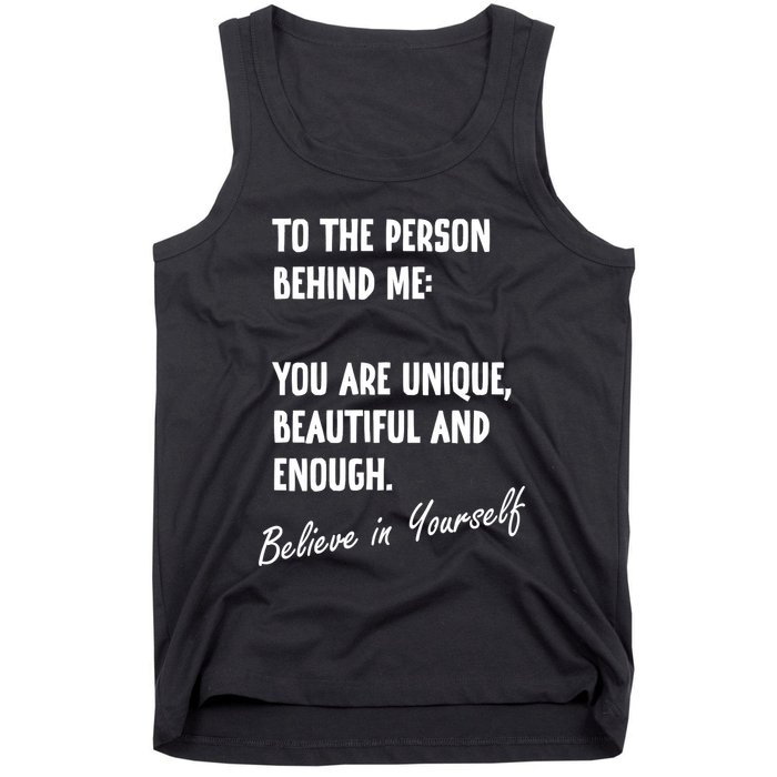 To The Person Behind Me You Are Unique, Beautiful And Enough Tank Top