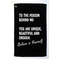 To The Person Behind Me You Are Unique, Beautiful And Enough Golf Towel