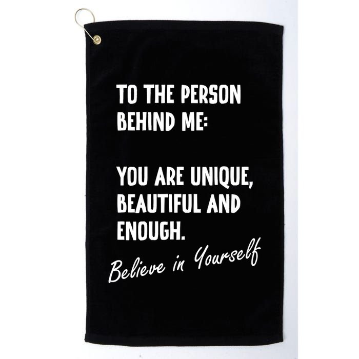 To The Person Behind Me You Are Unique, Beautiful And Enough Golf Towel