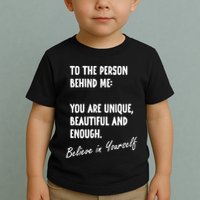 To The Person Behind Me You Are Unique, Beautiful And Enough Toddler T-Shirt