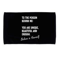 To The Person Behind Me You Are Unique, Beautiful And Enough Microfiber Hand Towel