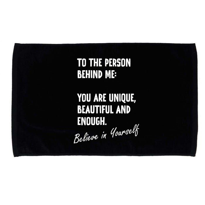 To The Person Behind Me You Are Unique, Beautiful And Enough Microfiber Hand Towel
