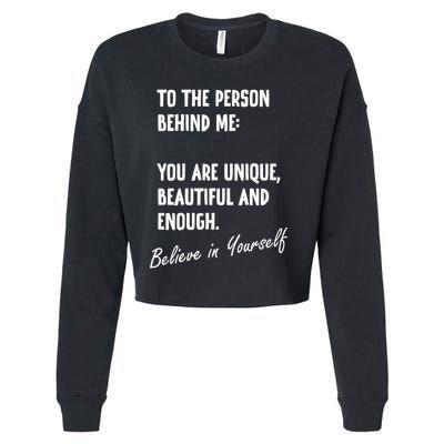 To The Person Behind Me You Are Unique, Beautiful And Enough Cropped Pullover Crew