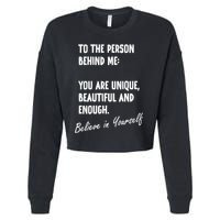 To The Person Behind Me You Are Unique, Beautiful And Enough Cropped Pullover Crew