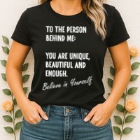 To The Person Behind Me You Are Unique, Beautiful And Enough Womens T-Shirt