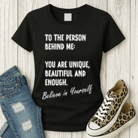 To The Person Behind Me You Are Unique, Beautiful And Enough Womens T-Shirt