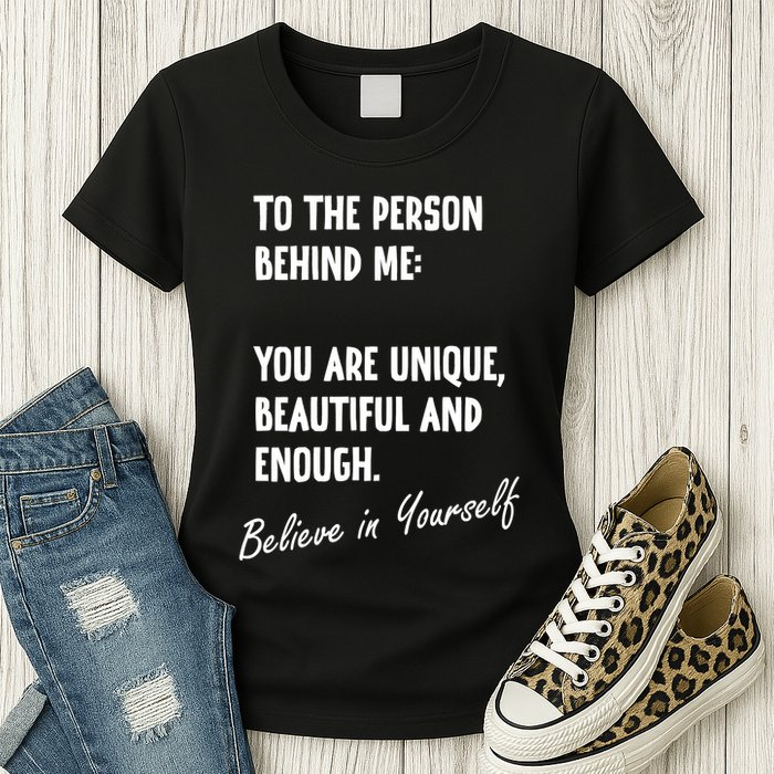 To The Person Behind Me You Are Unique, Beautiful And Enough Womens T-Shirt