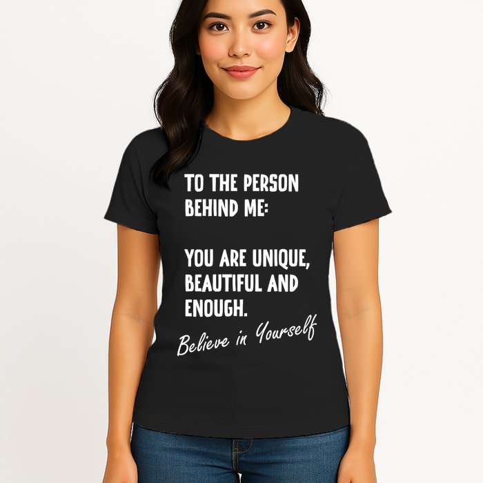 To The Person Behind Me You Are Unique, Beautiful And Enough Womens T-Shirt
