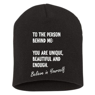 To The Person Behind Me You Are Unique, Beautiful And Enough Short Acrylic Beanie