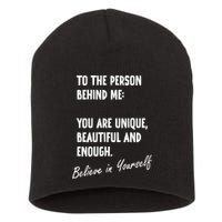 To The Person Behind Me You Are Unique, Beautiful And Enough Short Acrylic Beanie