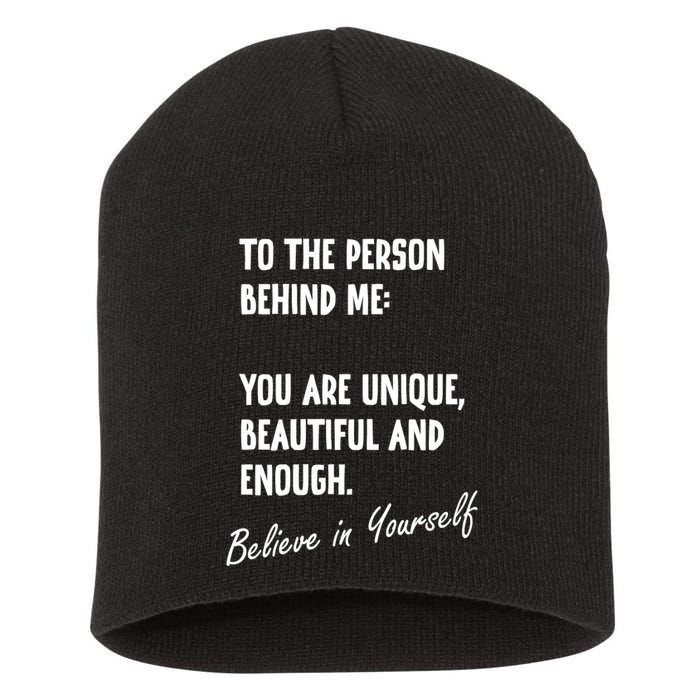 To The Person Behind Me You Are Unique, Beautiful And Enough Short Acrylic Beanie