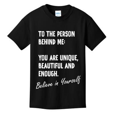To The Person Behind Me You Are Unique, Beautiful And Enough Kids T-Shirt