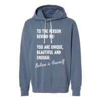 To The Person Behind Me You Are Unique, Beautiful And Enough Garment-Dyed Fleece Hoodie